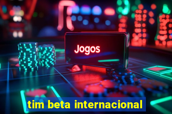 tim beta internacional